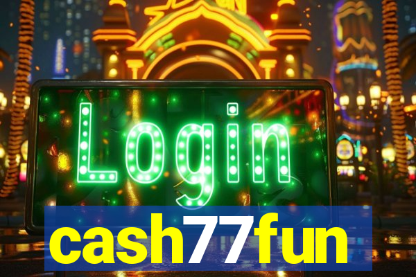 cash77fun