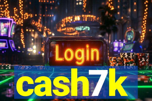 cash7k