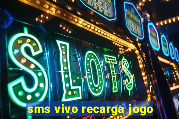 sms vivo recarga jogo