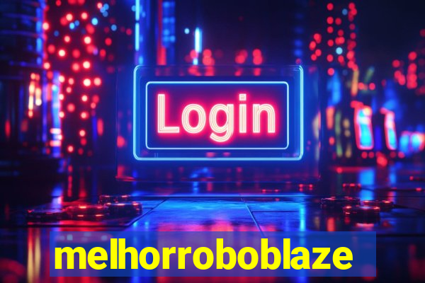 melhorroboblaze