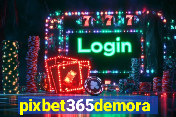 pixbet365demora