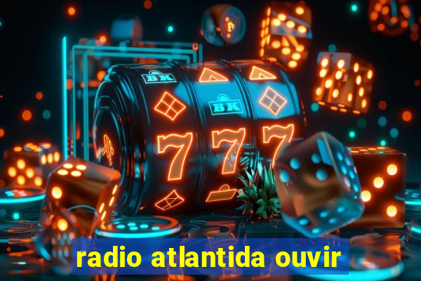 radio atlantida ouvir