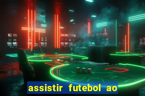 assistir futebol ao vivo rcm