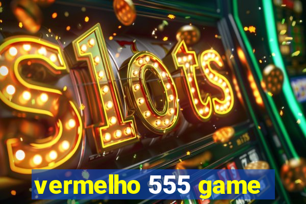 vermelho 555 game