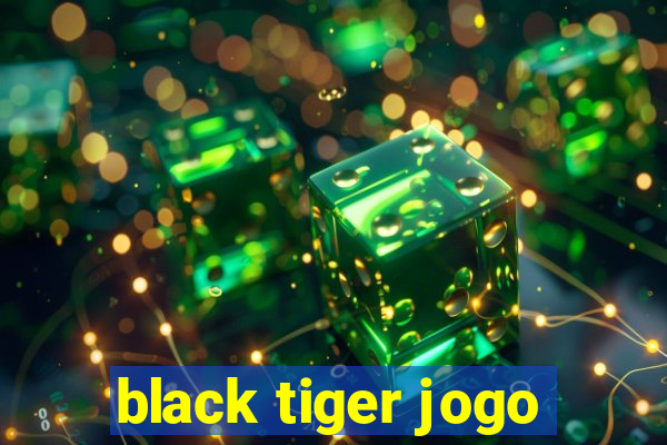 black tiger jogo