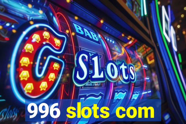 996 slots com