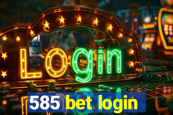 585 bet login