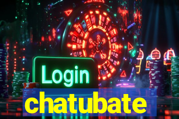 chatubate