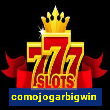 comojogarbigwin