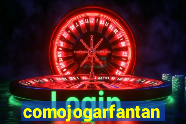 comojogarfantan