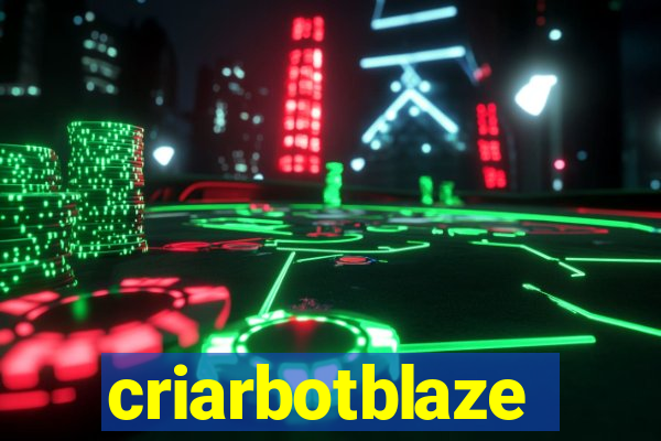 criarbotblaze