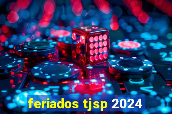 feriados tjsp 2024