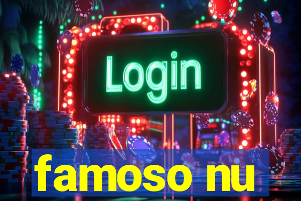 famoso nu