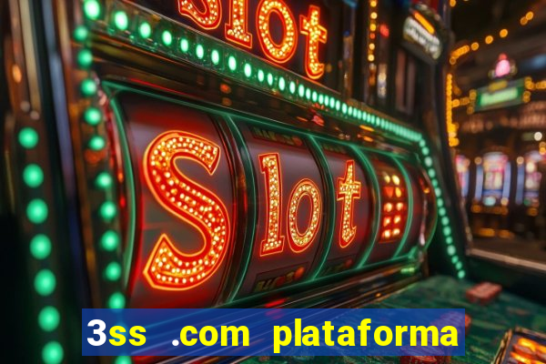 3ss .com plataforma de jogos