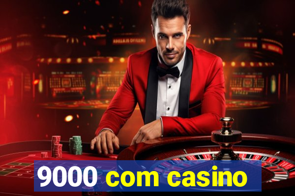 9000 com casino