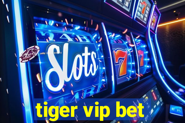 tiger vip bet