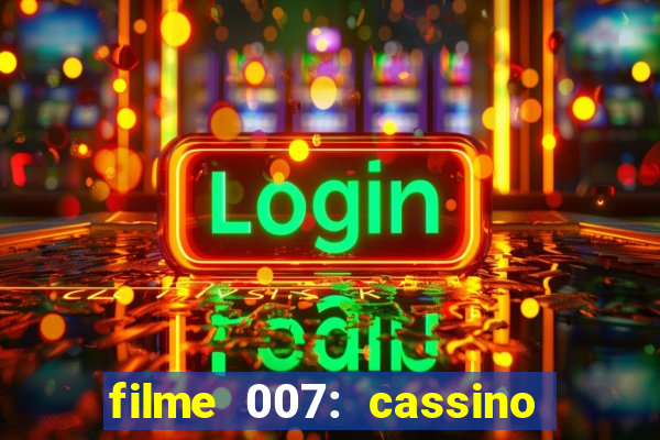 filme 007: cassino royale completo dublado youtube