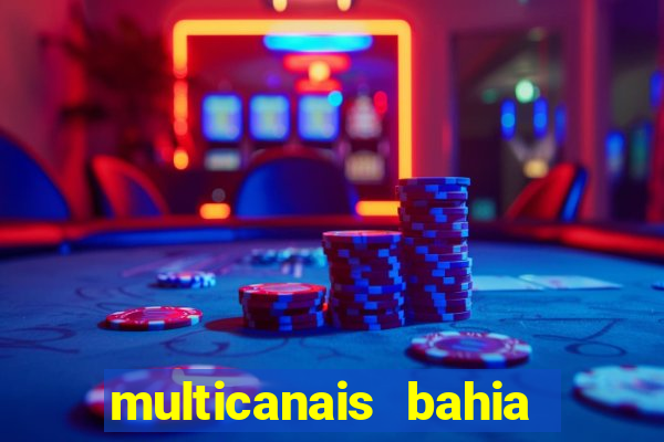 multicanais bahia ao vivo