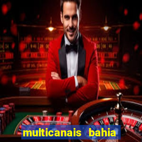 multicanais bahia ao vivo