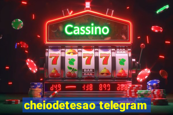 cheiodetesao telegram