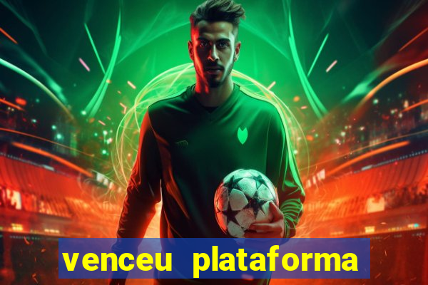 venceu plataforma de jogos