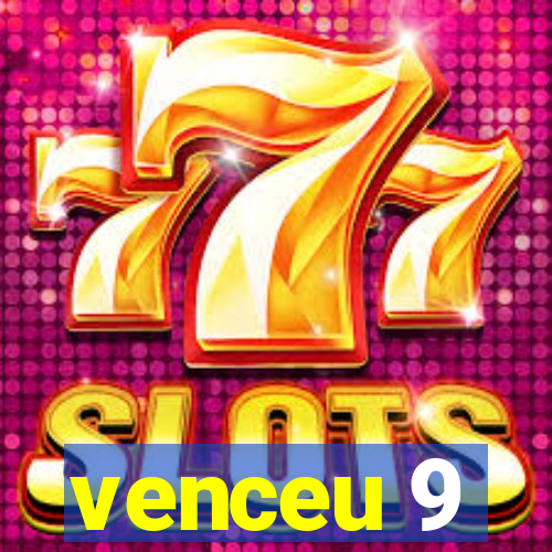 venceu 9