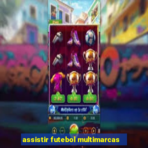 assistir futebol multimarcas