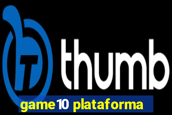 game10 plataforma