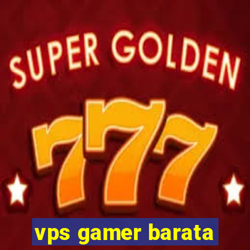 vps gamer barata