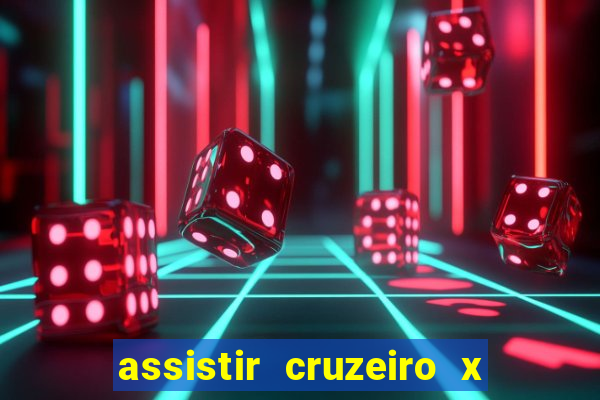 assistir cruzeiro x gremio ao vivo