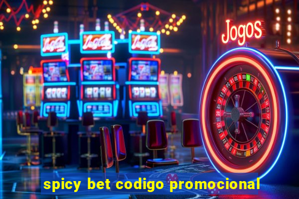 spicy bet codigo promocional