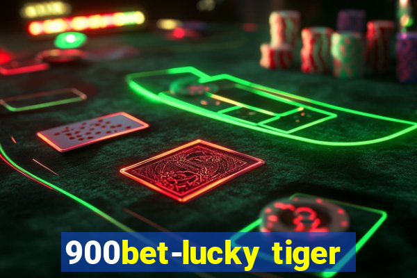 900bet-lucky tiger