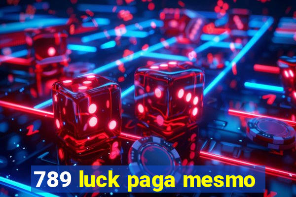 789 luck paga mesmo