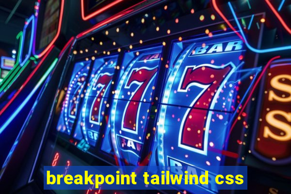 breakpoint tailwind css