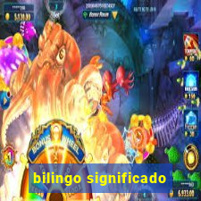 bilingo significado