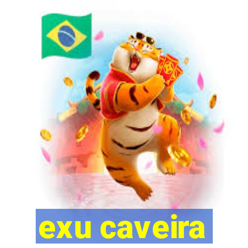 exu caveira