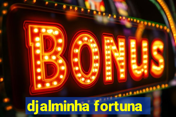 djalminha fortuna