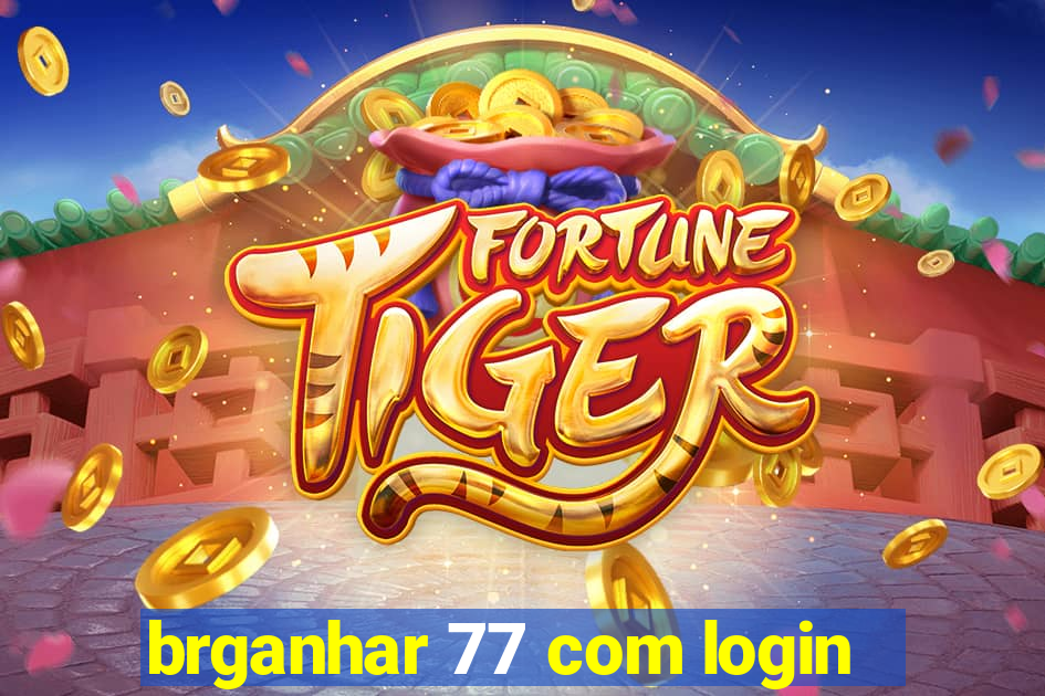 brganhar 77 com login