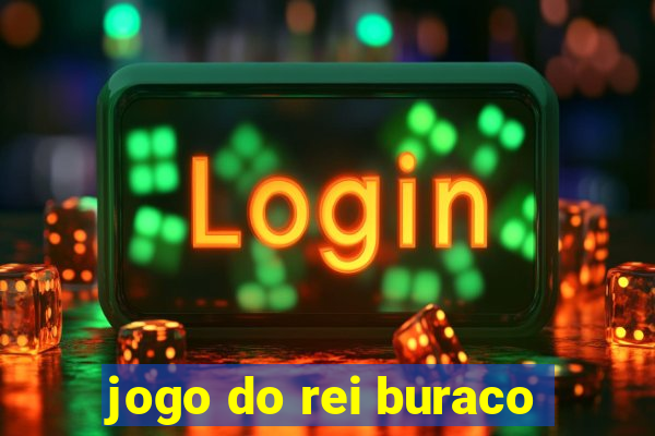 jogo do rei buraco