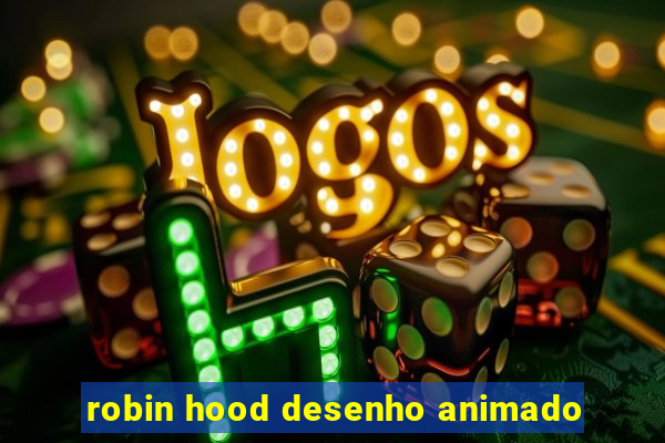 robin hood desenho animado