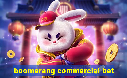 boomerang commercial bet