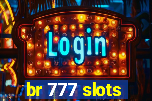 br 777 slots