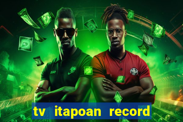 tv itapoan record bahia ao vivo online