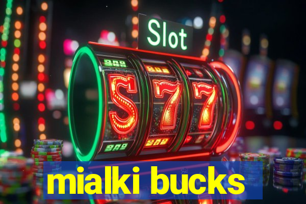 mialki bucks