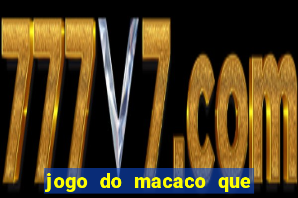 jogo do macaco que ganha dinheiro