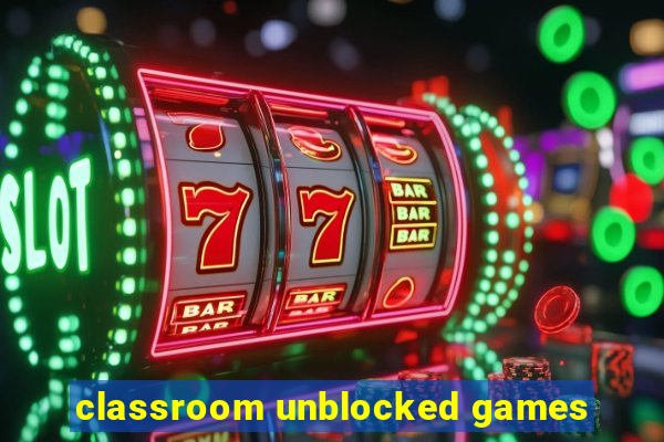 classroom unblocked games