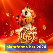 plataforma bet 2024