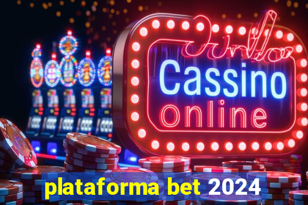 plataforma bet 2024