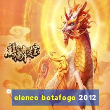 elenco botafogo 2012