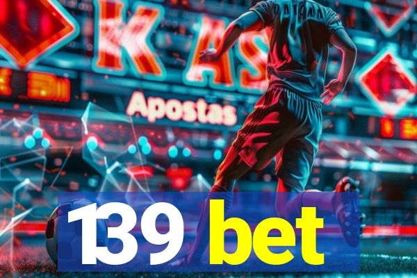 139 bet